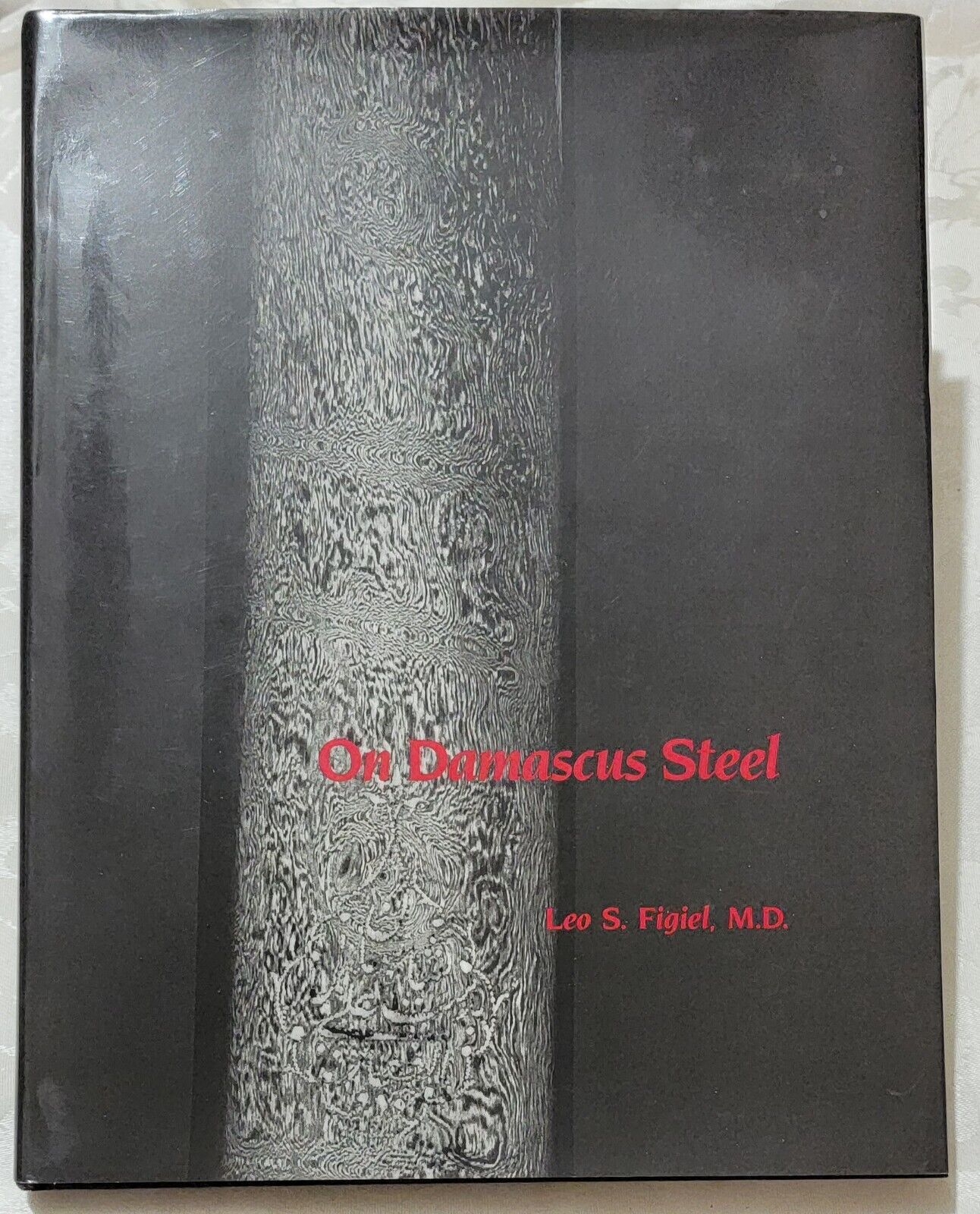 "on Damascus Steel" Book By Leo Figiel  First Edition Hardcover Book-1991 U.s.a.