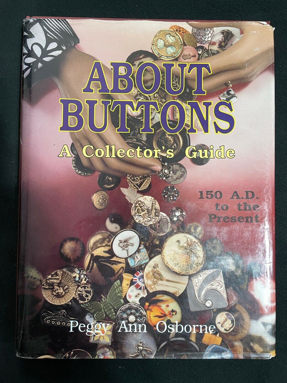 About Buttons A Collector’s Guide Hc Reference - Peggy Ann Osborne
