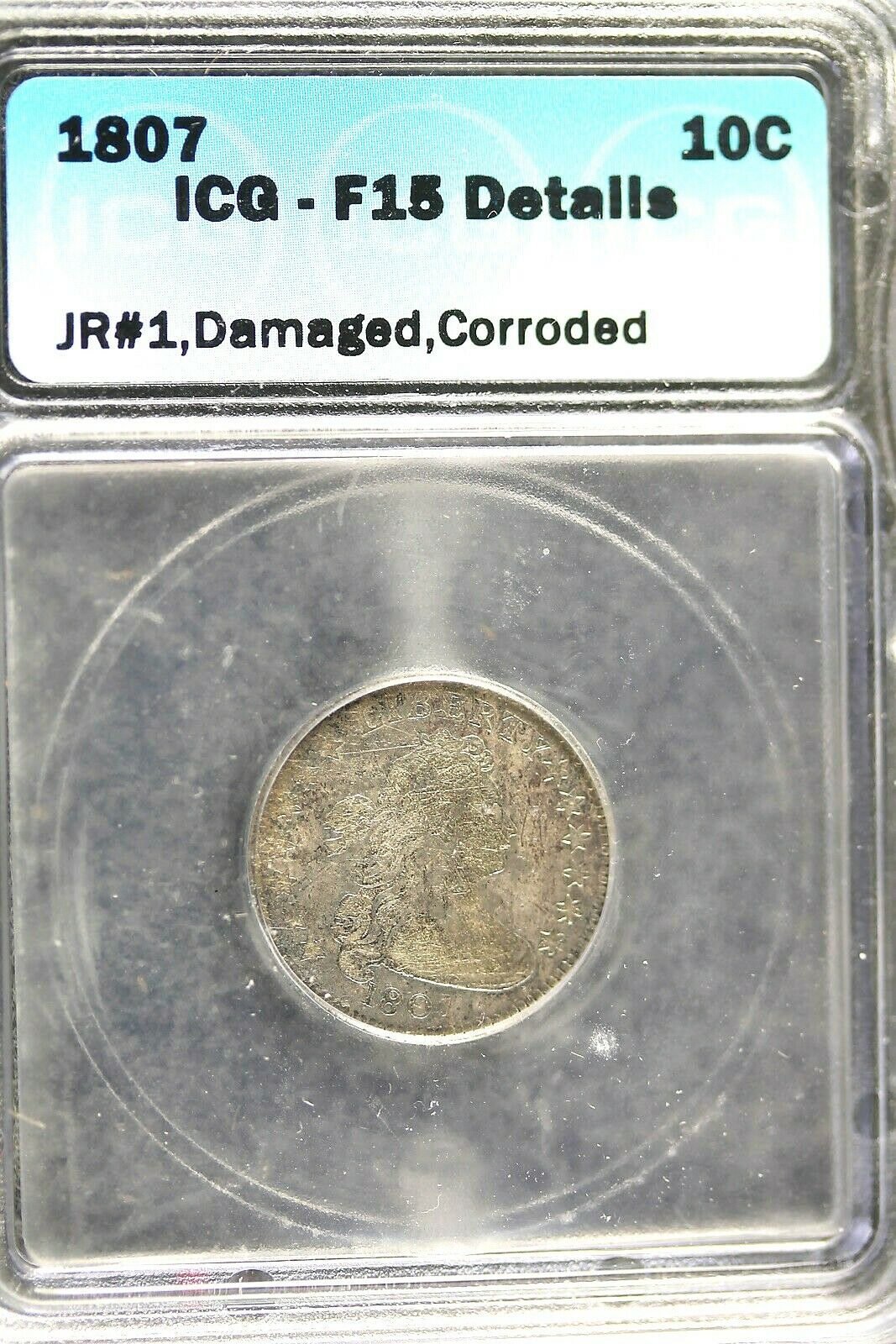 1807 Icg F15 Details Jr#1,damaged,corroded Draped Bust Dime ! *a1528